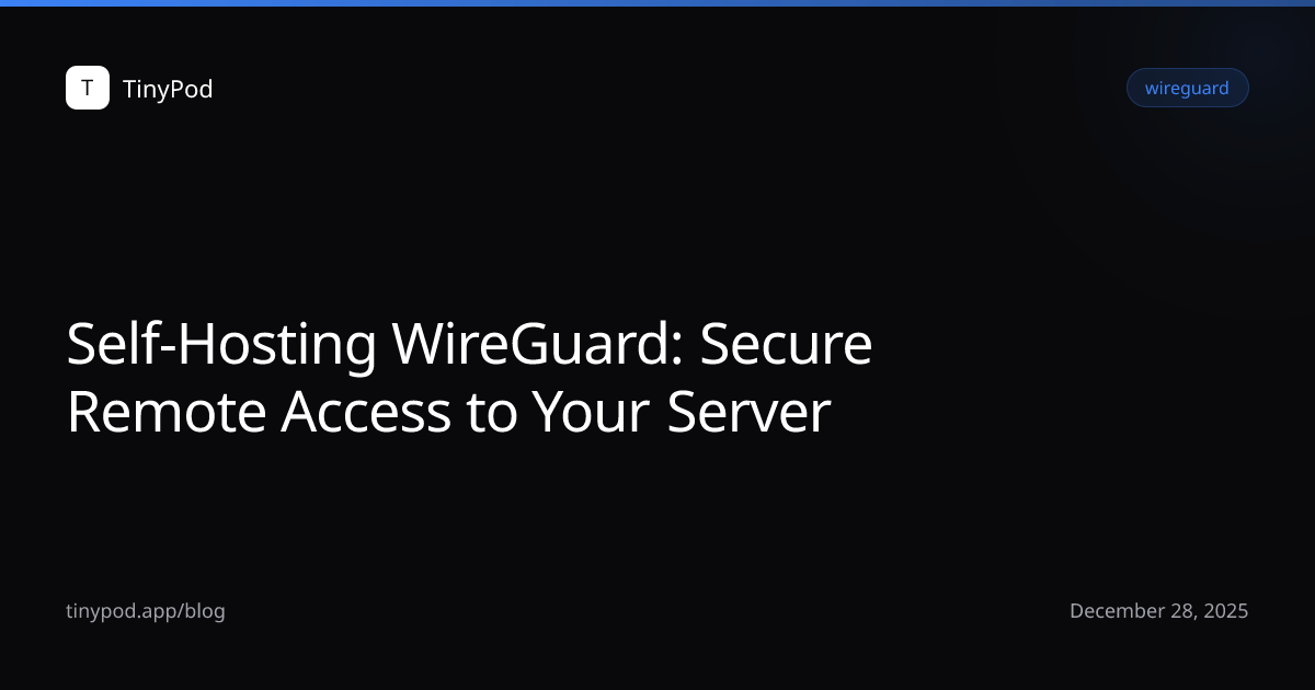 Self-Hosting WireGuard: Secure Remote Access to Your Server