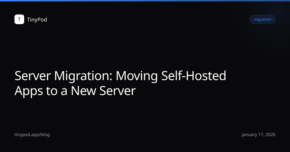 Server Migration: Moving Self-Hosted Apps to a New Server