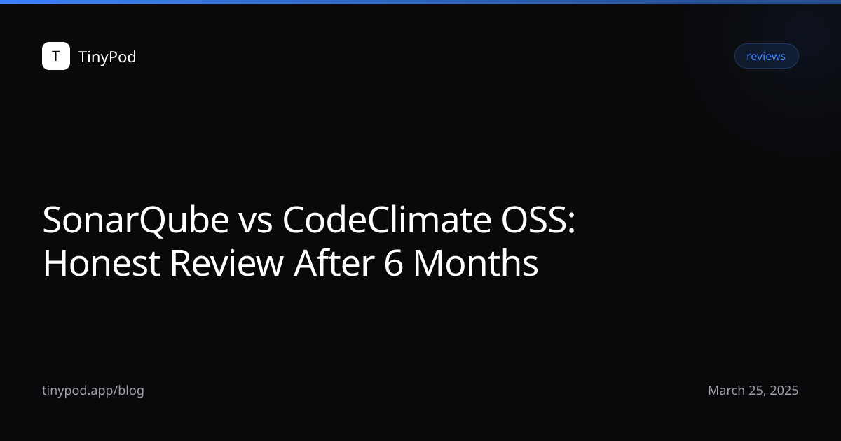 SonarQube vs CodeClimate OSS: Honest Review After 6 Months