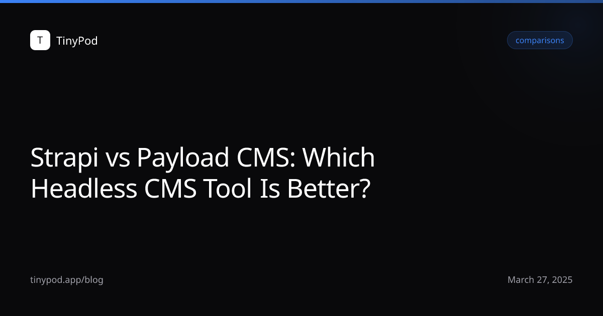 Strapi vs Payload CMS: Which Headless CMS Tool Is Better?