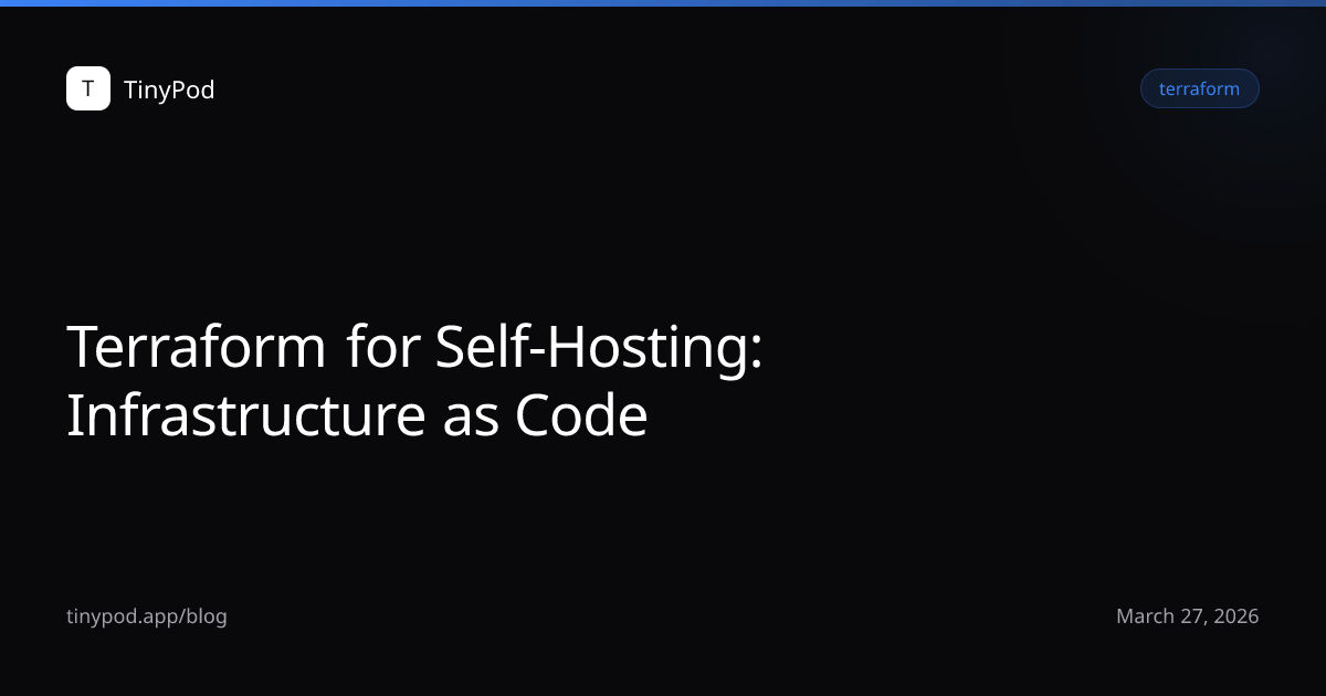 Terraform for Self-Hosting: Infrastructure as Code