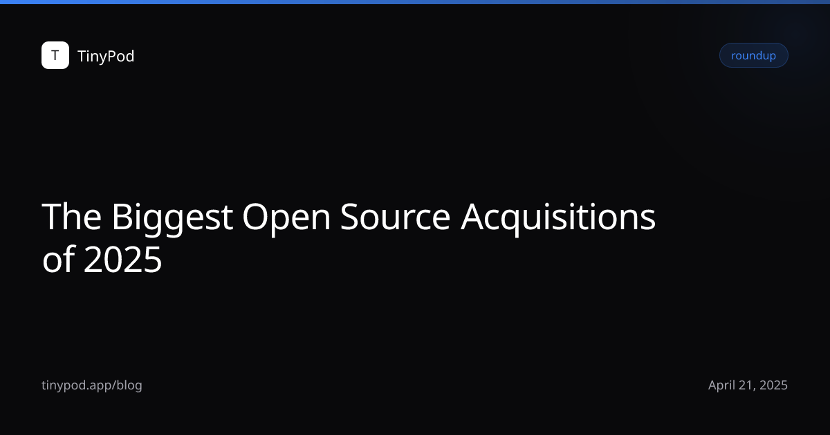 The Biggest Open Source Acquisitions of 2025