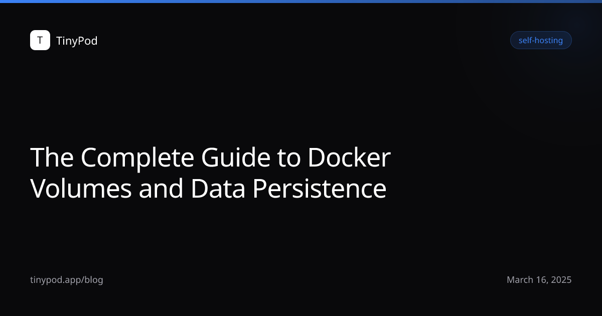 The Complete Guide to Docker Volumes and Data Persistence