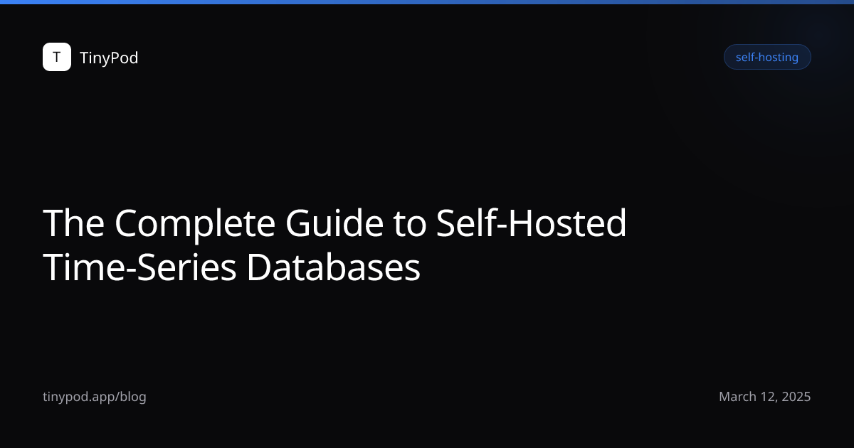 The Complete Guide to Self-Hosted Time-Series Databases
