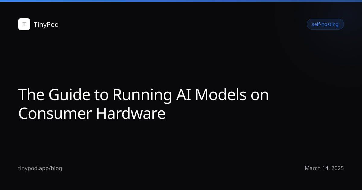 The Guide to Running AI Models on Consumer Hardware