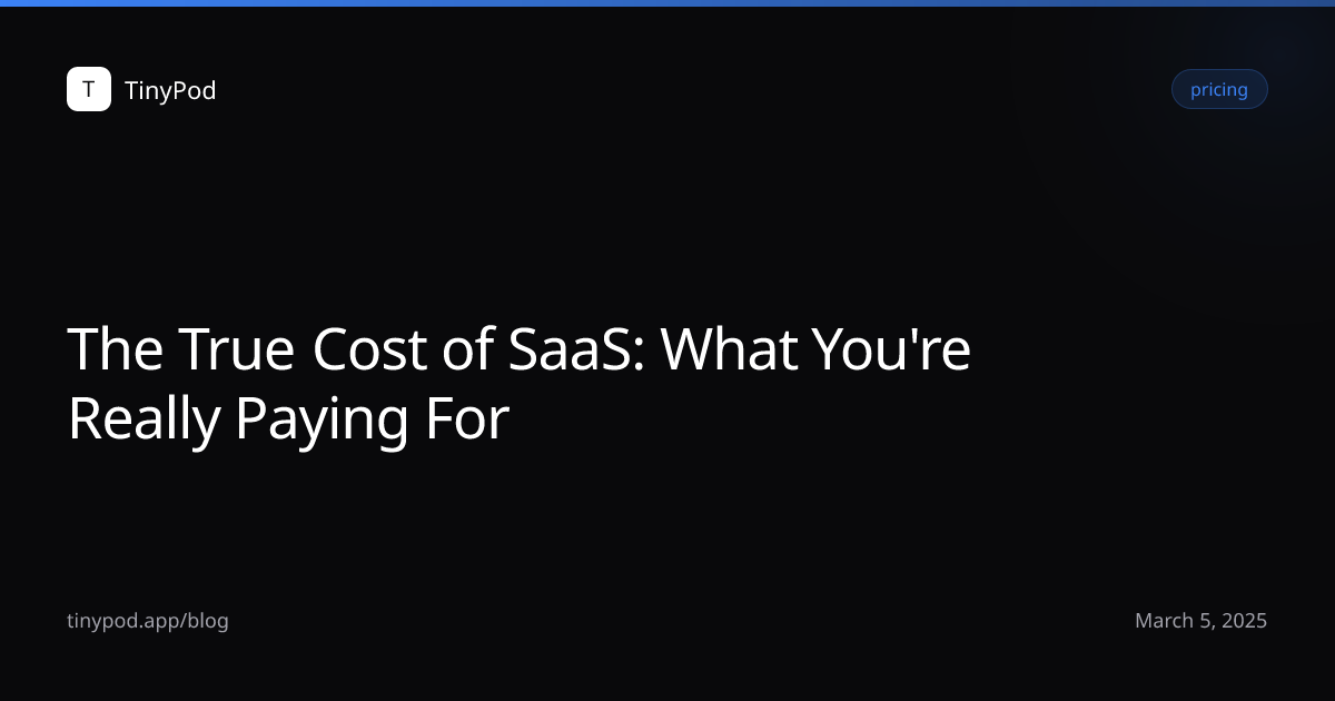 The True Cost of SaaS: What You're Really Paying For