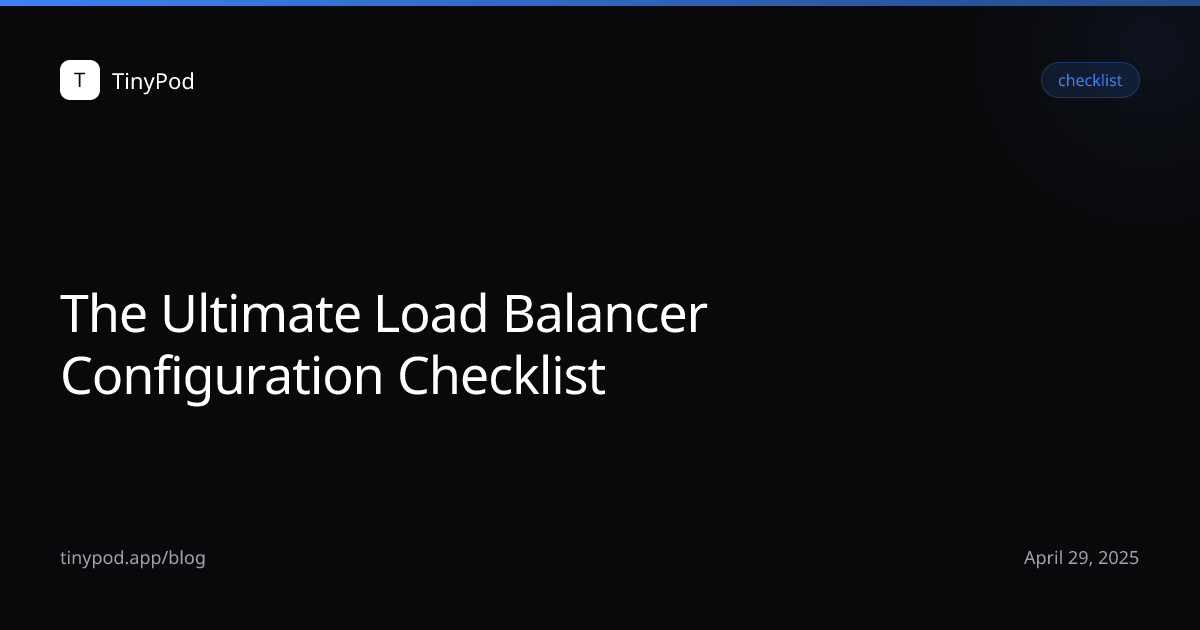 The Ultimate Load Balancer Configuration Checklist