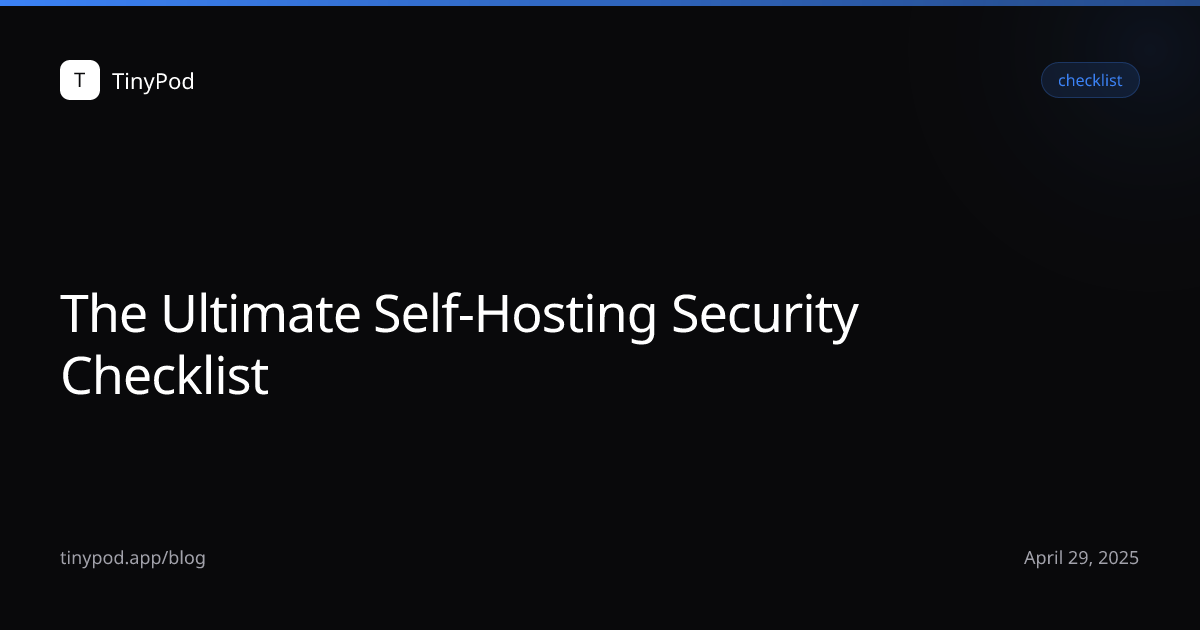 The Ultimate Self-Hosting Security Checklist