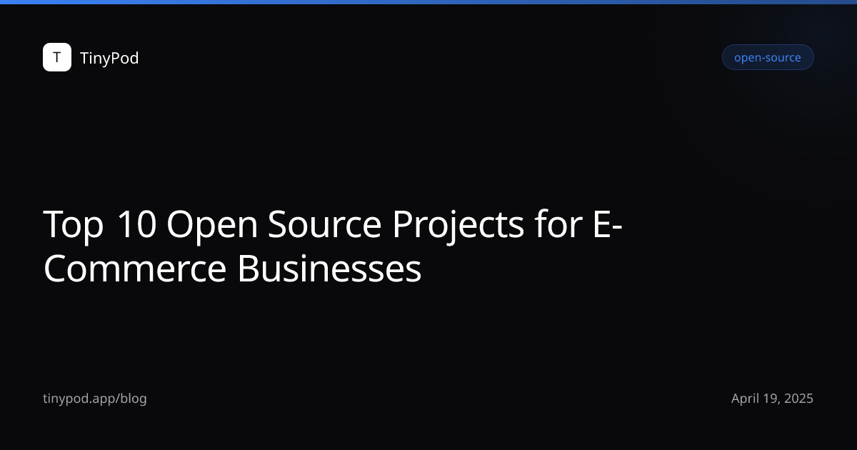 Top 10 Open Source Projects for E-Commerce Businesses