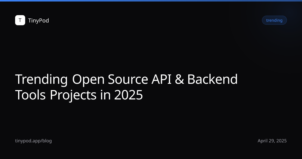 Trending Open Source API & Backend Tools Projects in 2025