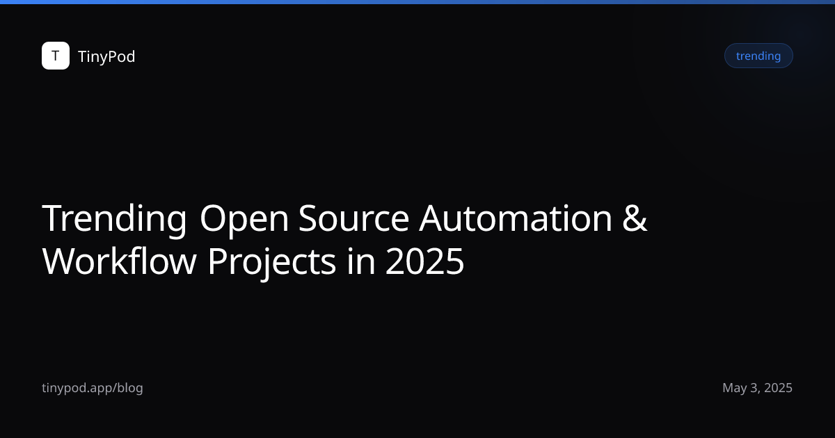 Trending Open Source Automation & Workflow Projects in 2025
