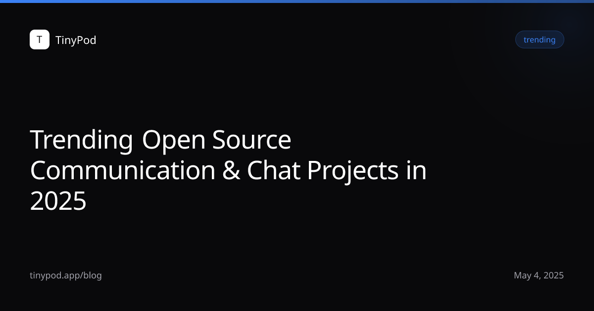 Trending Open Source Communication & Chat Projects in 2025