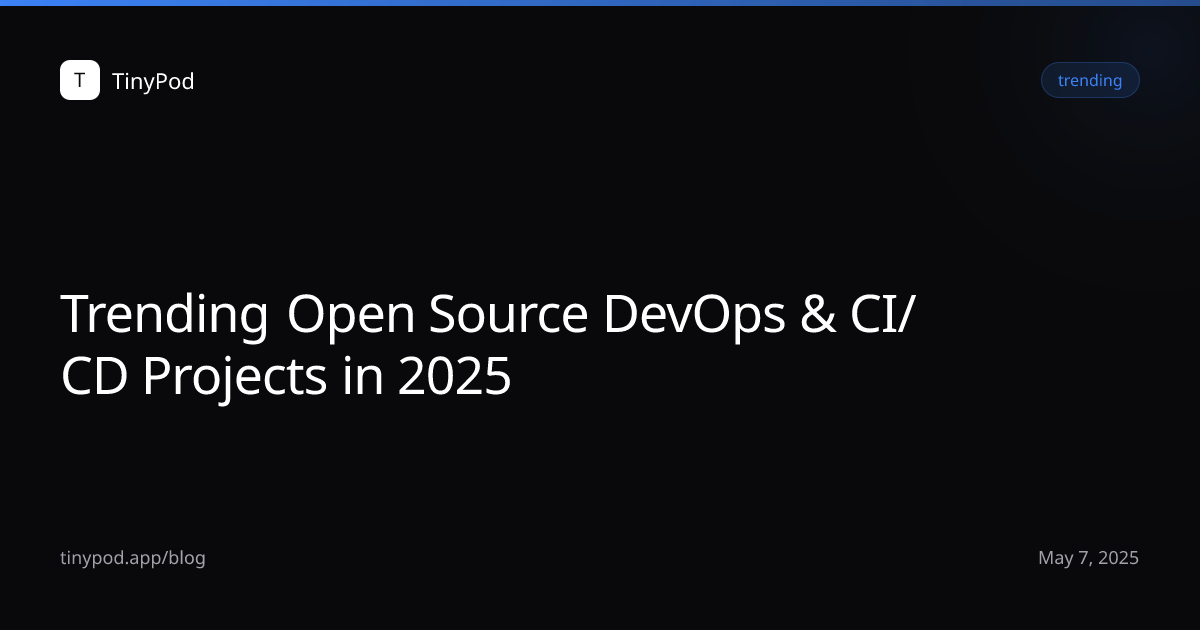 Trending Open Source DevOps & CI/CD Projects in 2025