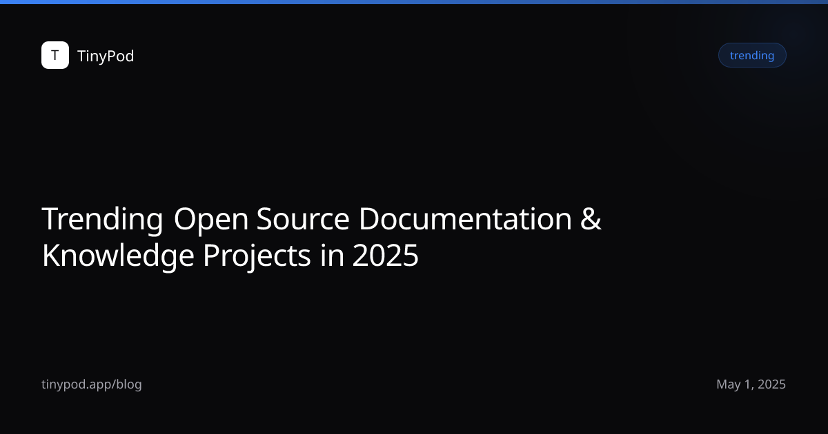 Trending Open Source Documentation & Knowledge Projects in 2025