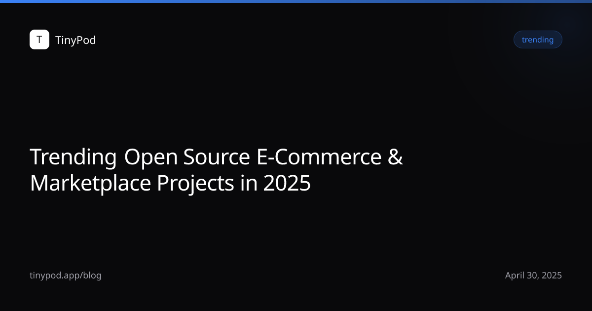 Trending Open Source E-Commerce & Marketplace Projects in 2025