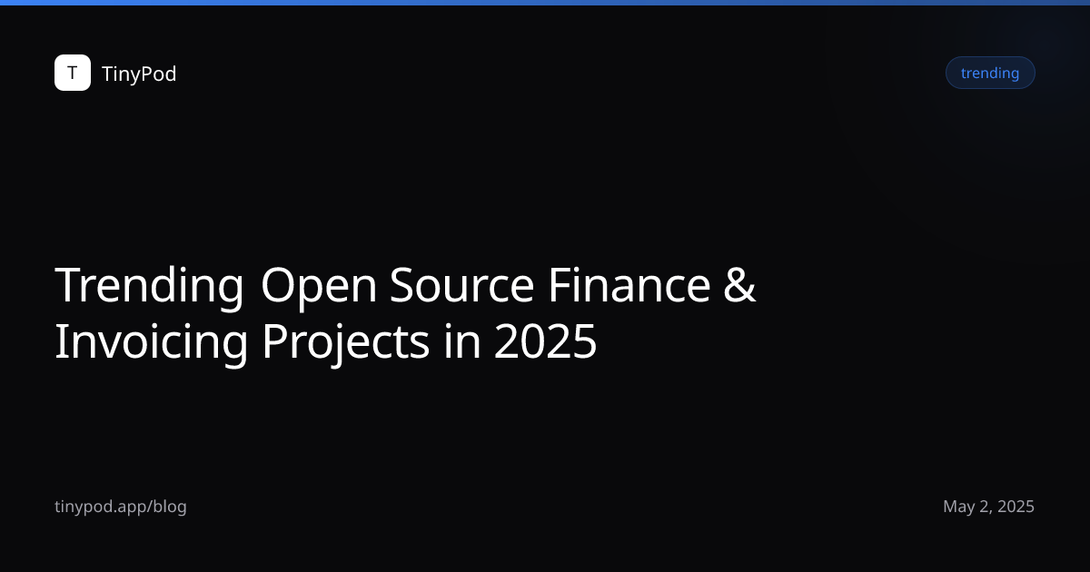 Trending Open Source Finance & Invoicing Projects in 2025
