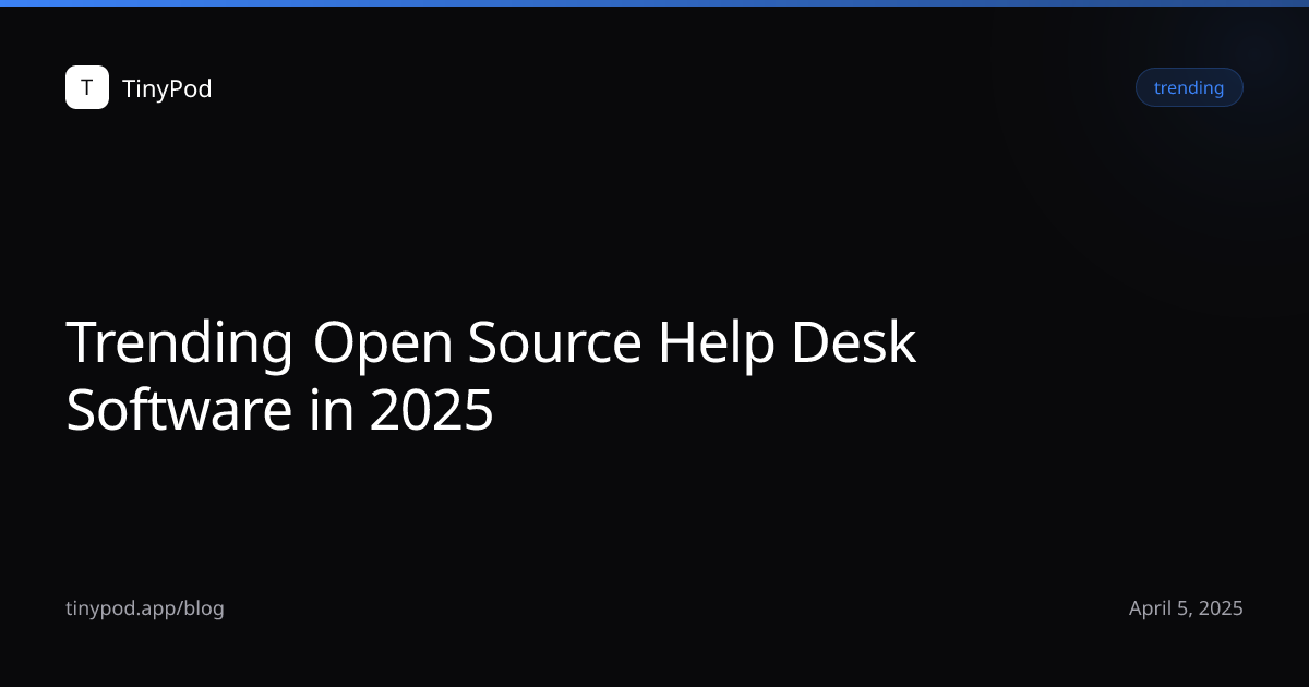 Trending Open Source Help Desk Software in 2025