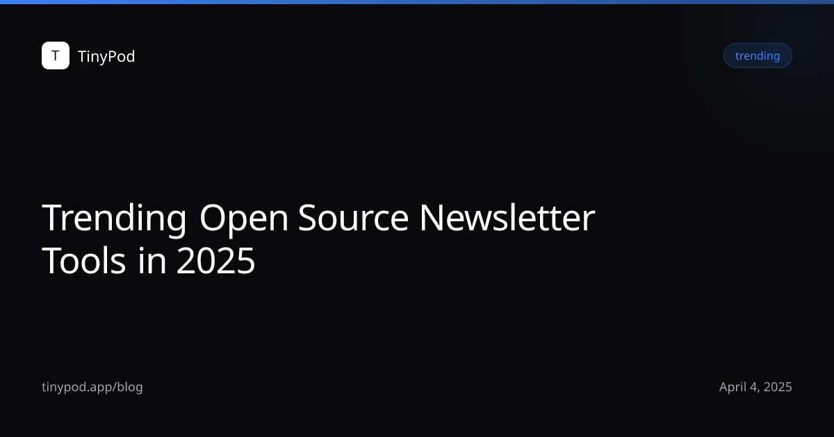 Trending Open Source Newsletter Tools in 2025