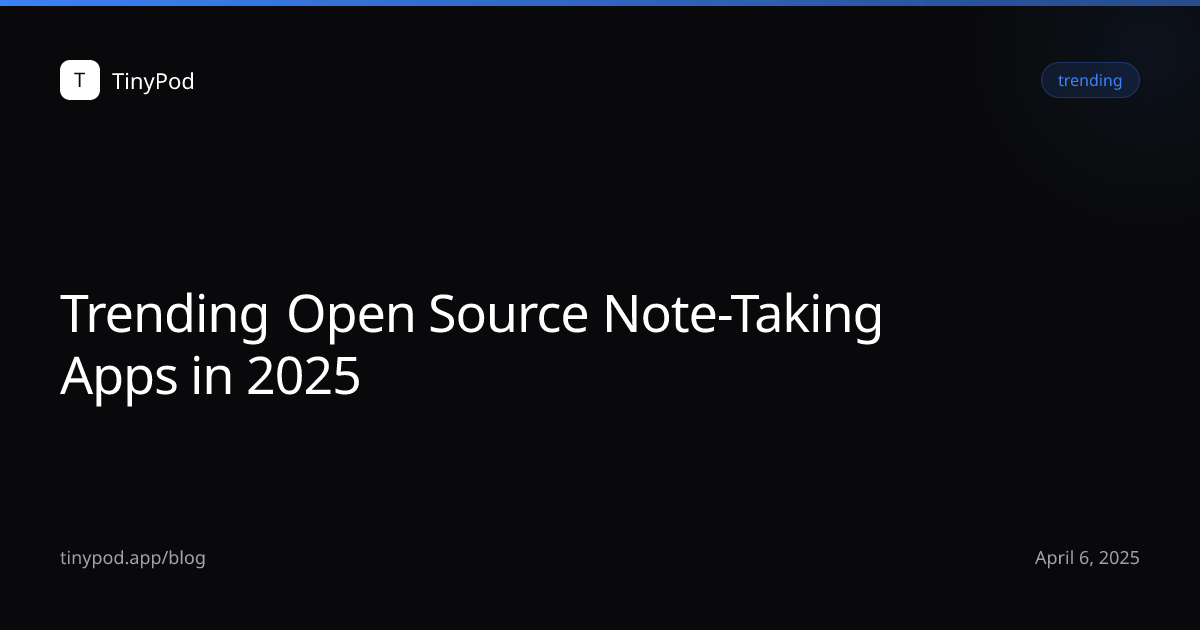 Trending Open Source Note-Taking Apps in 2025