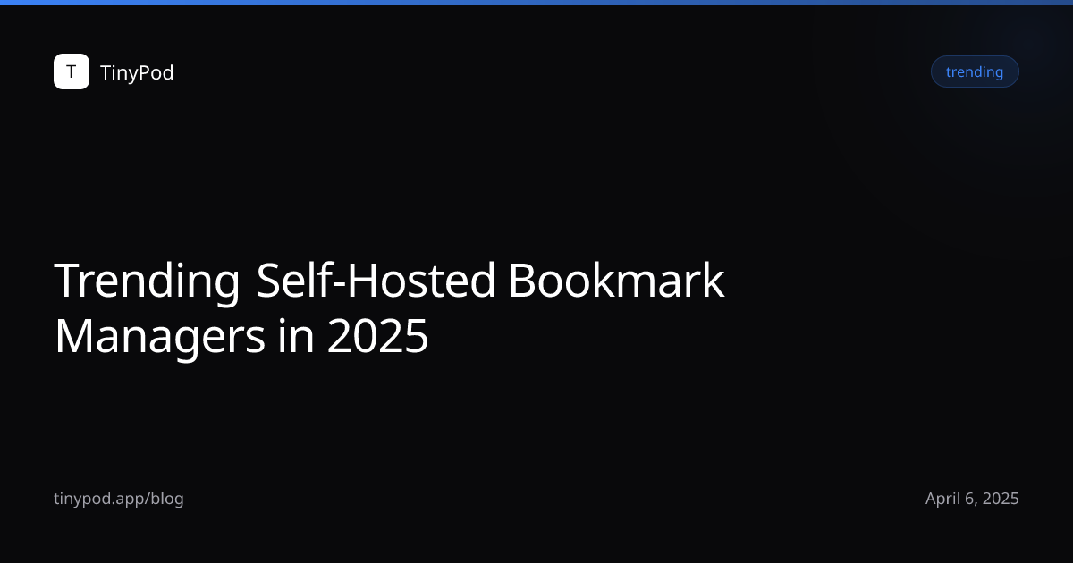 Trending Self-Hosted Bookmark Managers in 2025