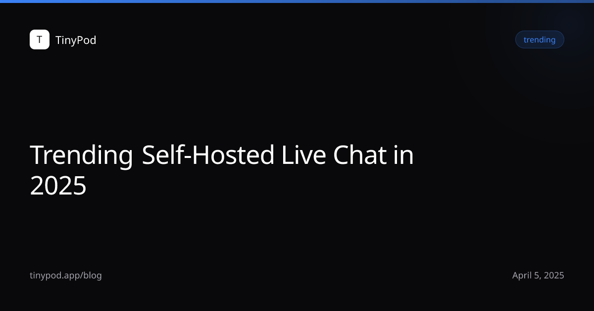 Trending Self-Hosted Live Chat in 2025