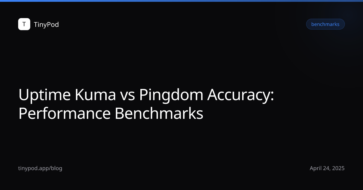 Uptime Kuma vs Pingdom Accuracy: Performance Benchmarks