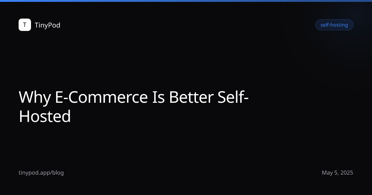Why E-Commerce Is Better Self-Hosted