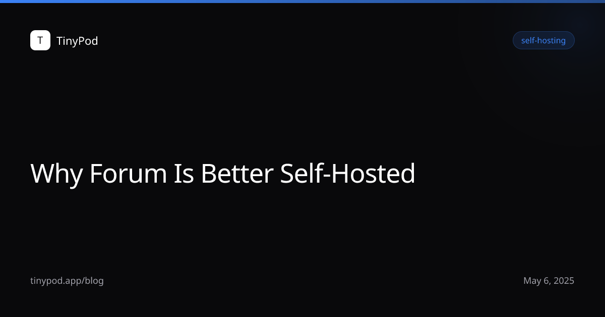 Why Forum Is Better Self-Hosted