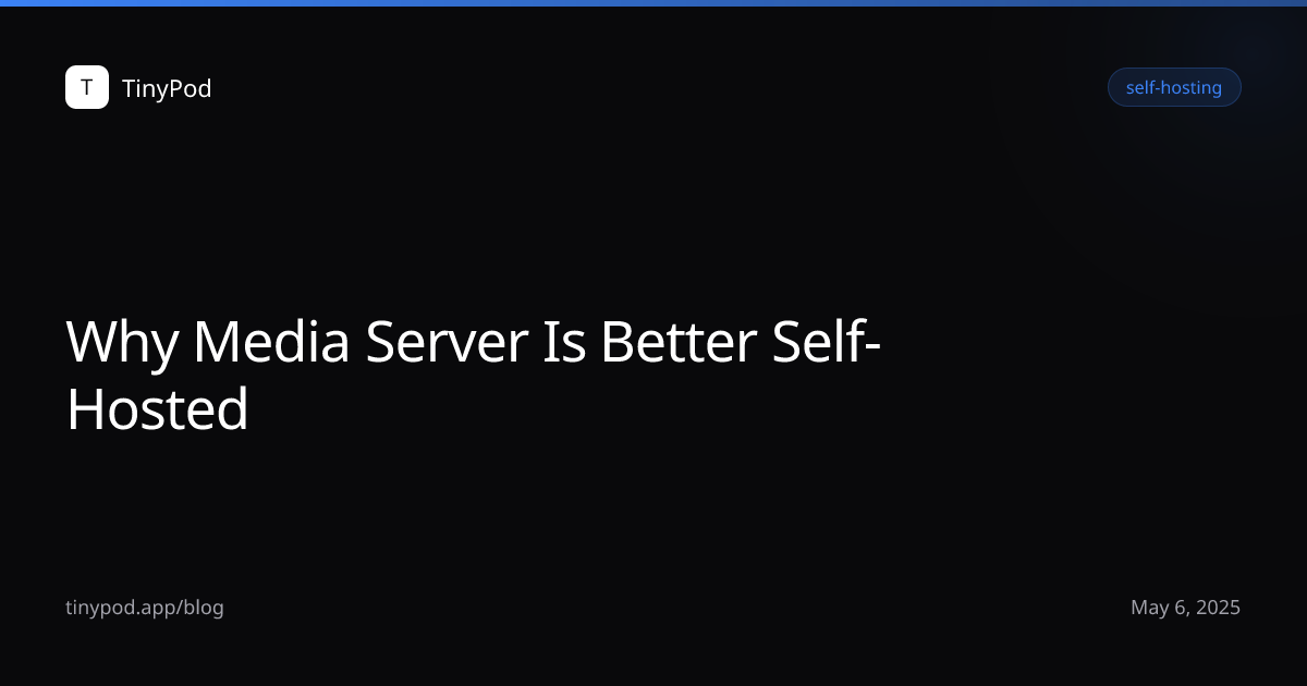 Why Media Server Is Better Self-Hosted