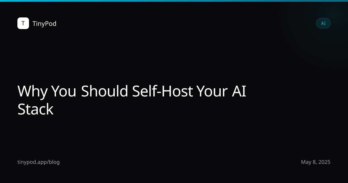 Why You Should Self-Host Your AI Stack