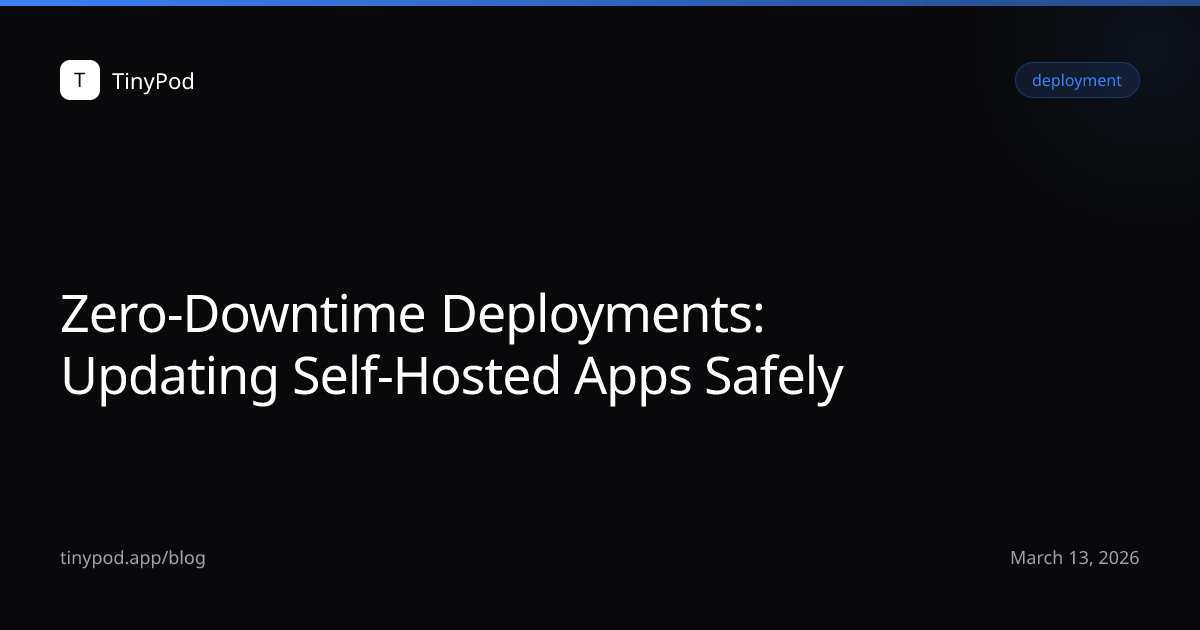 Zero-Downtime Deployments: Updating Self-Hosted Apps Safely